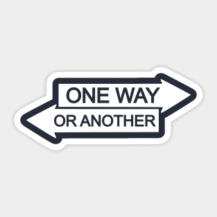 One Way or Another Sticker